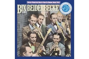 Bix Beiderbecke, Volume I: Singin' The Blues