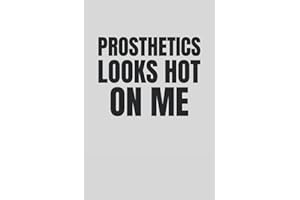 Prosthetics Looks Hot On Me: Amputees journal, Amputees Notebooks, Amputees journal gift