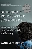 Guidebook to Relative Strangers: Journeys into Race, Motherhood, and History by