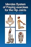 Mendes System of Praying exercises for the Hip Joints by 