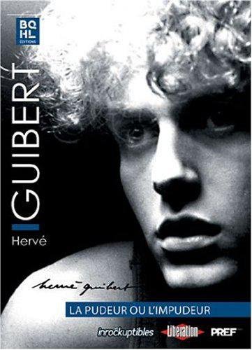 Hervé Guibert - La Pudeur Ou L'impudeur