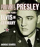 Private Presley: The Missing Years--Elvis in Germany