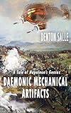 Daemonic Mechanical Artifacts: A Tale of Napoleon's Genies by Denton Salle