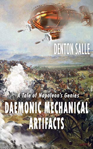 Daemonic Mechanical Artifacts: A Tale of Napoleon's Genies by Denton Salle