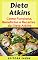 Livro Dieta Atkins: Como Funciona, Benefícios e Receitas da Dieta Atkins