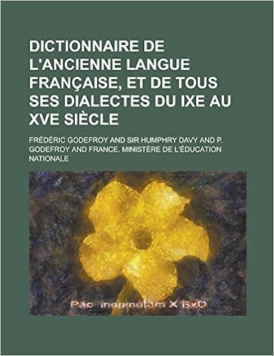 Dictionnaire De L Ancienne Langue Francaise Et De Tous Ses Dialectes Du Ixe Au Xve Siecle Godefroy Frederic 9781236852434 Amazon Com Books