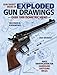 The Gun Digest Book of Exploded Gun Drawings by Dan Shideler