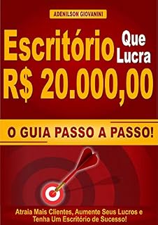 Livro Escritório que lucra R$ 20.000,00: Atraia Mais Clientes, Aumente Seus Lucros e  Tenha Um Escritório de Sucesso!