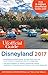The Unofficial Guide to Disneyland 2017