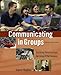 Communicating in Groups: Building Relationships for Group Effectiveness