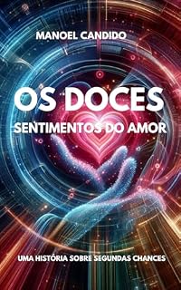 Livro OS DOCES SENTIMENTOS DO AMOR: UMA HISTÓRIA SOBRE SEGUNDAS CHANCES