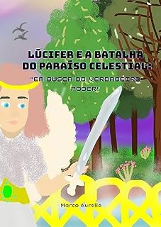 Livro "Lúcifer e a Batalha do Paraíso Celestial:: Em Busca do Verdadeiro Poder"