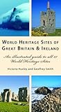 World Heritage Sites of Great Britain and Ireland: An Illustrated Guide to All 27 World Heritage Sites by 