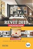 Revit 2019 Architecture: Training Guide by Linkan Sagar, Srishty Rawal