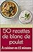 50 recettes de blanc de poulet: À cuisiner en 15 minutes (French Edition) by Silver Ken