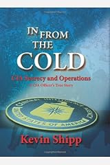 In From The Cold.  CIA Secrecy and Operations.  A CIA Officer's True Story. Hardcover