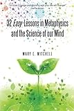 32 Easy Lessons in Metaphysics and the Science of our Mind by 