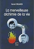 La merveilleuse alchimie de la vie by
