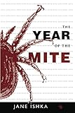 The Year of the Mite by Jane Ishka