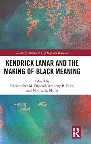 Kendrick Lamar and the Making of Black Meaning (Routledge Studies in Hip Hop and Religion) - Thumbnail 2