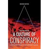 A Culture of Conspiracy: Apocalyptic Visions in Contemporary America (Volume 15) (Comparative Studies in Religion and Society