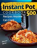 Easy Cooking With Your Instant pot: Cookbook with 500 Recipes Anyone Can Cook Easy Cooking With Your Instant pot: Cookbook with 500 Recipes Anyone Can Cook