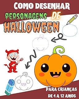 Livro Como desenhar Personagens de Halloween: Como desenhar fantasmas, goblins, esqueletos, bruxas, abóboras e muito mais coisas assustadoras