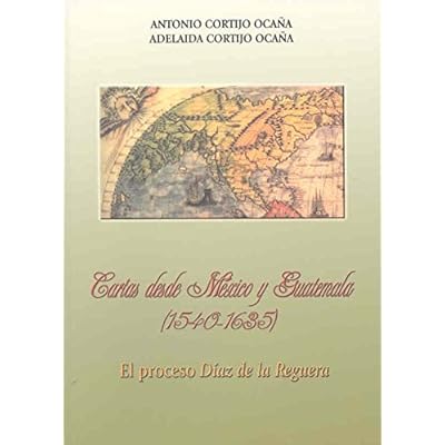 Cartas desde México y Guatemala (1540-1635) Cartas desde México y Guatemala (1540-1635)