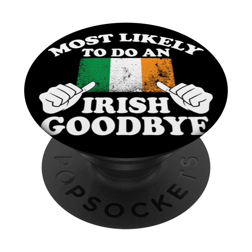 Irish Roots Most Likely To Do An Irish Goodby Ireland Home PopSockets Swappable PopGrip