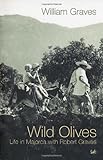 Wild Olives: Life in Majorca with Robert Graves by 