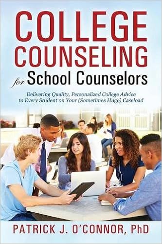 College Counseling for School Counselors Delivering Quality Personalized College Advice to Every Student on Your Sometimes Huge Caseload