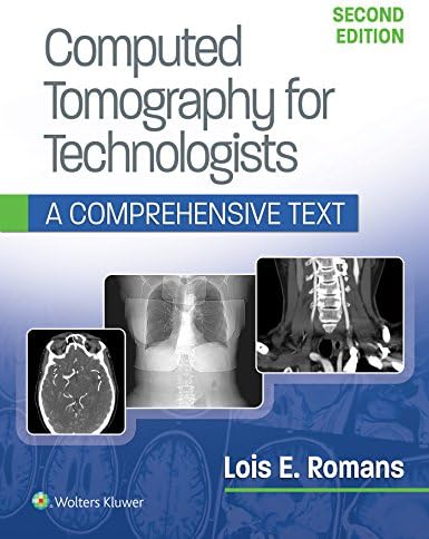 Computed Tomography for Technologists: A Comprehensive Text
