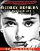 Audrey Hepburn: A Charmed Life by Robyn Karney