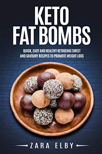 Keto Fat Bombs: Quick, Easy and Healthy Ketogenic Sweet & Savoury Recipes to Promote Weight Loss! Keto Fat Bombs: Quick, Easy and Healthy Ketogenic Sweet & Savoury Recipes to Promote Weight Loss!