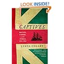 Captives: Britain, Empire, and the World, 1600-1850