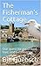 The Fisherman's Cottage: Our quest for good food, love, and a corkscrew by Bill Huebsch