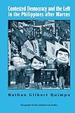 Contested Democracy and the Left in the Philippines, Quimpo, Nathan Gilbert, 0938692917
