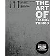 The Art of Fixing Things, Principles of Machines, and How to Repair Them: 150 Tips and Tricks to Make Things Last Longer, and
