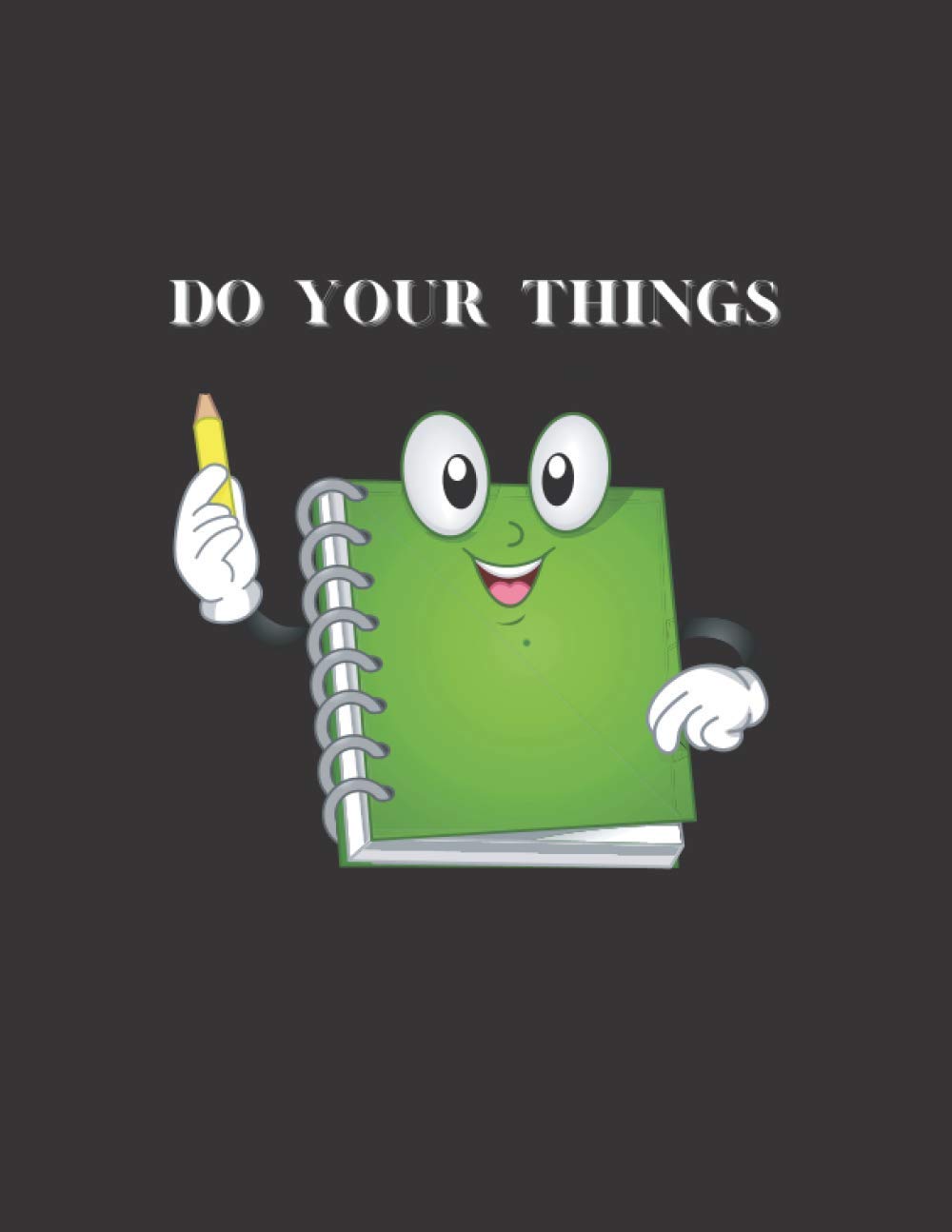 Notebook: Do Your Things College Ruled lined Notebook - Large (8.5 x 11 inches) - 120 PAGES- A4 lined journal notebook: Paper Stationery, Daily ... Reminders, Notes, Motivational Organizer