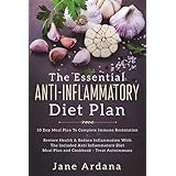 Anti Inflammatory Diet: 10 Day Meal Plan To Complete Immune System Restoration - Restore Health &amp; Reduce Inflammation With The Included Anti Inflammatory Diet Meal Plan and Cookbook - Treat Autoimmune