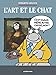 Le Chat : L'Art et le Chat (French Edition) by 