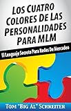 Los Cuatro Colores de Las Personalidades para MLM: El Lenguaje Secreto para Redes de Mercadeo (Spanish Edition)