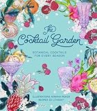The Cocktail Garden: Botanical Cocktails for Every Season by Adriana Picker, Ed Loveday