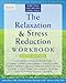 The Relaxation and Stress Reduction Workbook (New Harbinger Self-Help Workbook)