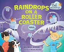 Raindrops on a Roller Coaster: Hail (Bel the Weather Girl)
