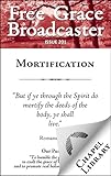 Free Grace Broadcaster - Issue 201 - Mortification