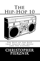 The Hip-Hop 10: The Best of the Best that Shaped the Music and the Culture