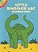Little Dinosaur ABC Coloring Book (Dover Little Activity Books: Alphabet)