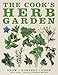 The Cook's Herb Garden: Grow, Harvest, Cook by