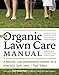 The Organic Lawn Care Manual: A Natural, Low-Maintenance System for a Beautiful, Safe Lawn by 